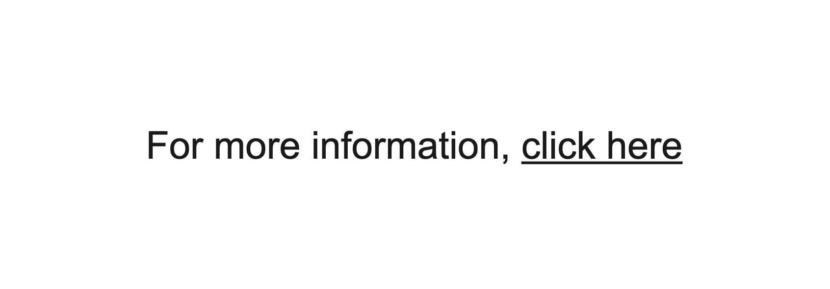 Dont use generic phrases like "click here" or "go to" on links.